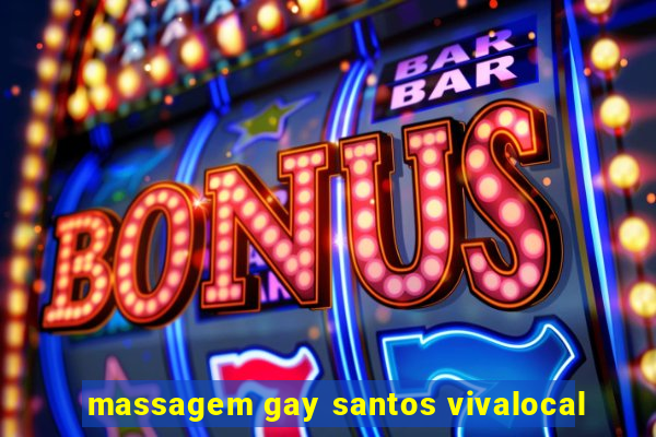 massagem gay santos vivalocal